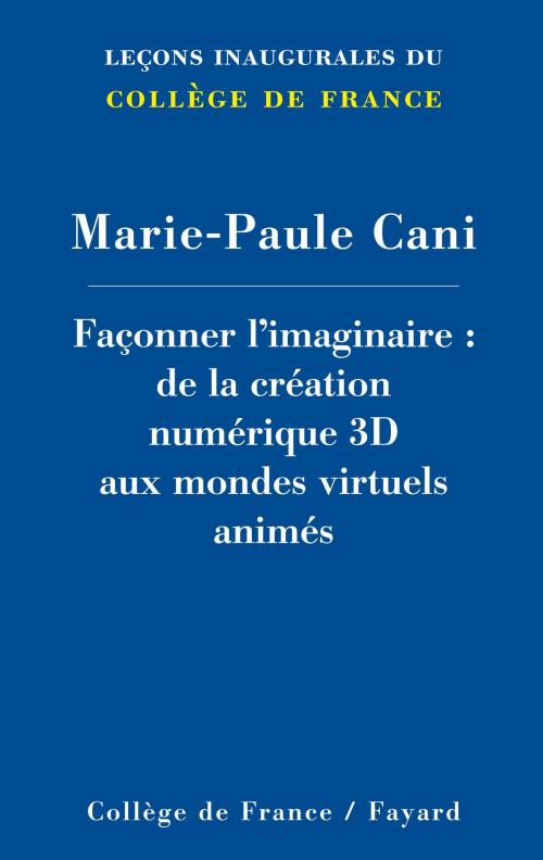 Cover of the book Façonner l'imaginaire by Marie-Paule Cani, Fayard