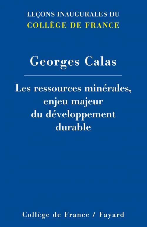 Cover of the book Les ressources minérales, enjeu majeur du développement durable by Georges Calas, Fayard