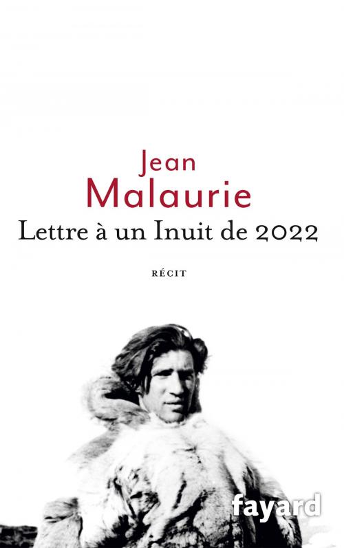 Cover of the book Lettre à un Inuit de 2022 by Jean Malaurie, Fayard
