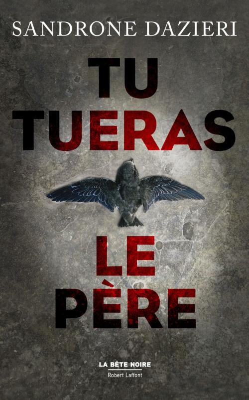 Cover of the book Tu tueras le père by Sandrone DAZIERI, Groupe Robert Laffont