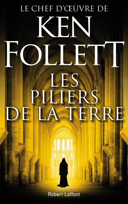 Cover of the book Les Piliers de la Terre by Ken FOLLETT, Groupe Robert Laffont