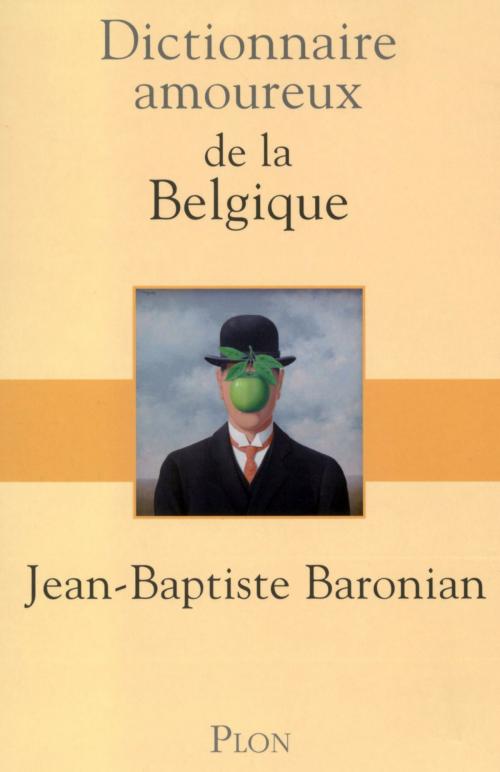 Cover of the book Dictionnaire amoureux de la Belgique by Jean-Baptiste BARONIAN, Place des éditeurs