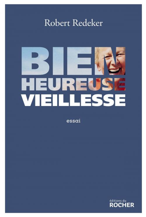Cover of the book Bienheureuse vieillesse by Robert Redeker, Editions du Rocher