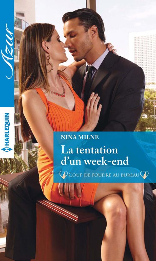 Cover of the book La tentation d'un week-end by Nina Milne, Harlequin