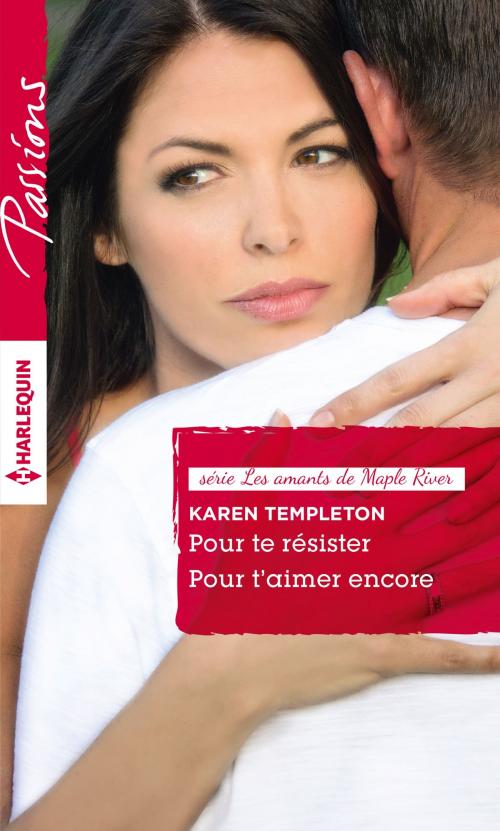 Cover of the book Pour te résister - Pour t'aimer encore by Karen Templeton, Harlequin