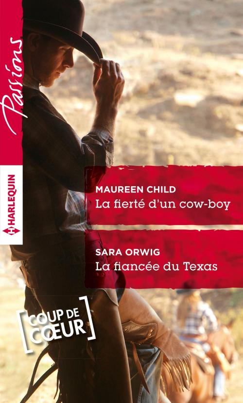 Cover of the book La fierté d'un cow-boy - La fiancée du Texas by Maureen Child, Sara Orwig, Harlequin