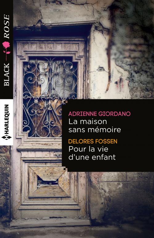 Cover of the book La maison sans mémoire - Pour la vie d'une enfant by Adrienne Giordano, Delores Fossen, Harlequin