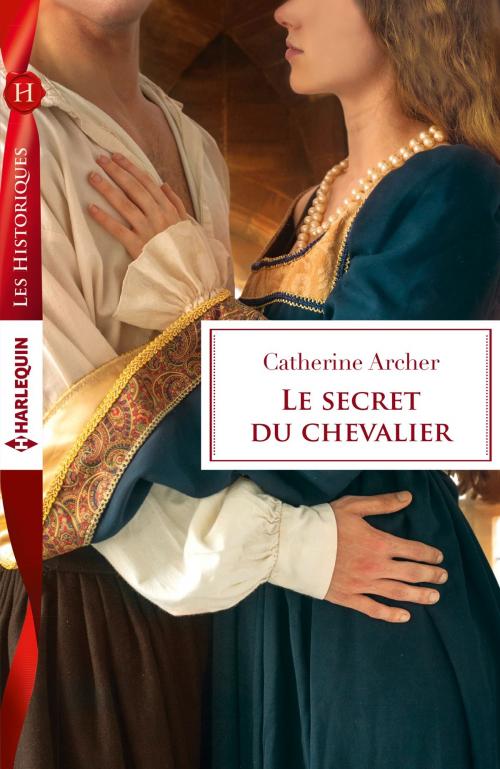 Cover of the book Le secret du chevalier by Catherine Archer, Harlequin