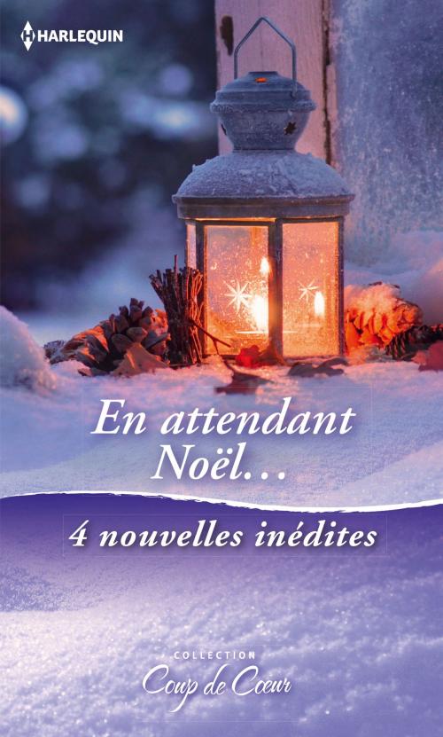 Cover of the book En attendant Noël... by Catherine George, Karina Bliss, Kathleen O'Brien, Carole Mortimer, Harlequin