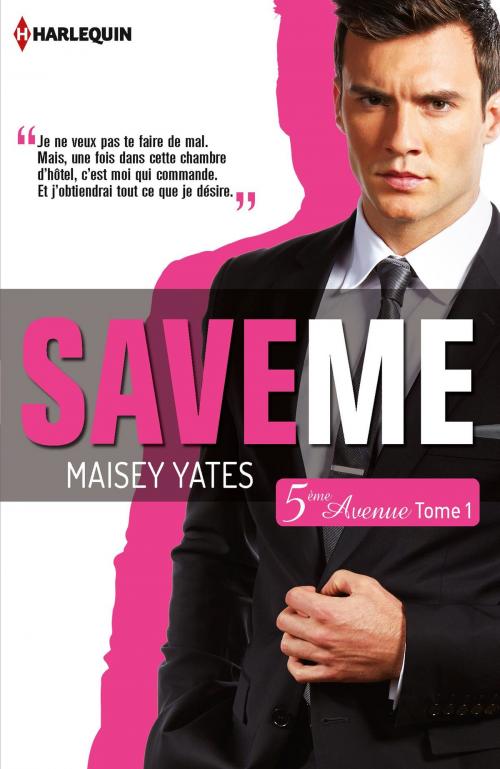 Cover of the book Save me (Cinquième Avenue, Tome 1) by Maisey Yates, Harlequin