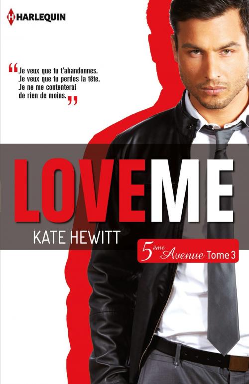Cover of the book Love me (Cinquième Avenue, Tome 3) by Kate Hewitt, Harlequin