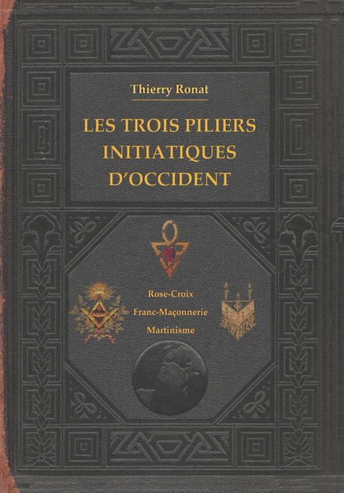 Cover of the book Les trois piliers initiatiques d'occident by Thierry Ronat, Books on Demand
