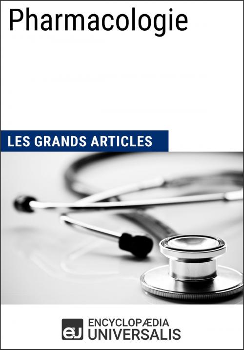 Cover of the book Pharmacologie by Encyclopaedia Universalis, Les Grands Articles, Encyclopaedia Universalis