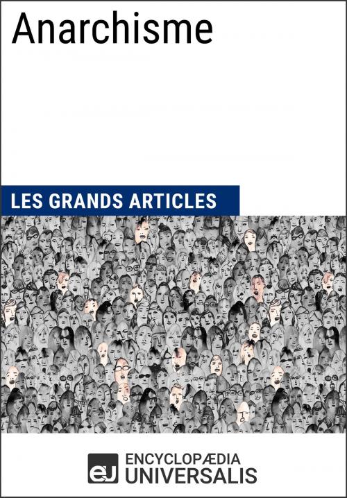Cover of the book Anarchisme (Les Grands Articles d'Universalis) by Encyclopaedia Universalis, Les Grands Articles, Encyclopaedia Universalis