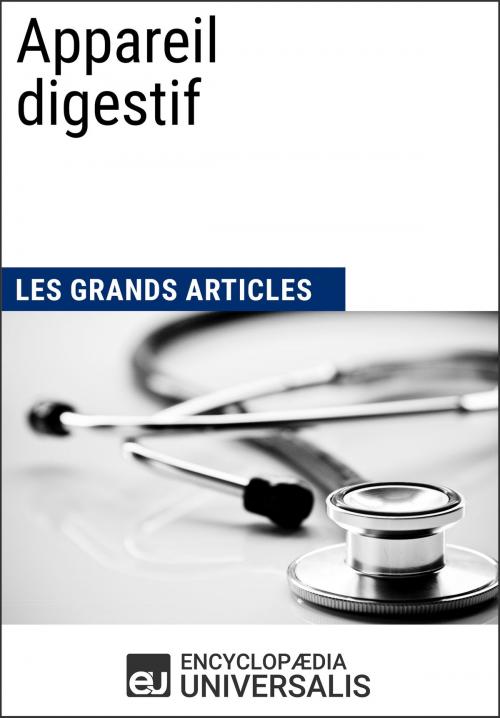 Cover of the book Appareil digestif (Les Grands Articles d'Universalis) by Encyclopaedia Universalis, Les Grands Articles, Encyclopaedia Universalis