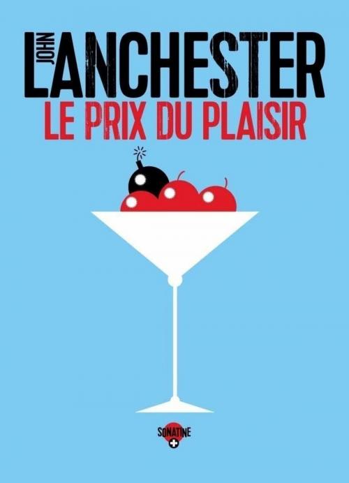 Cover of the book Le Prix du plaisir by John LANCHESTER, Sonatine