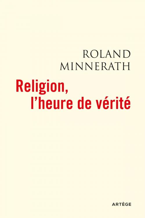 Cover of the book Religion, l'heure de vérité by Mgr Roland Minnerath, Artège Editions