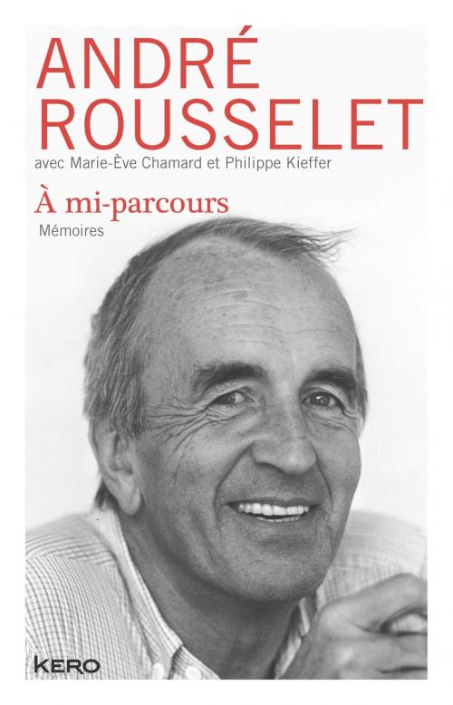 Cover of the book A mi-parcours by André Rousselet, Marie-Eve Chamard, Philippe Kieffer, Kero