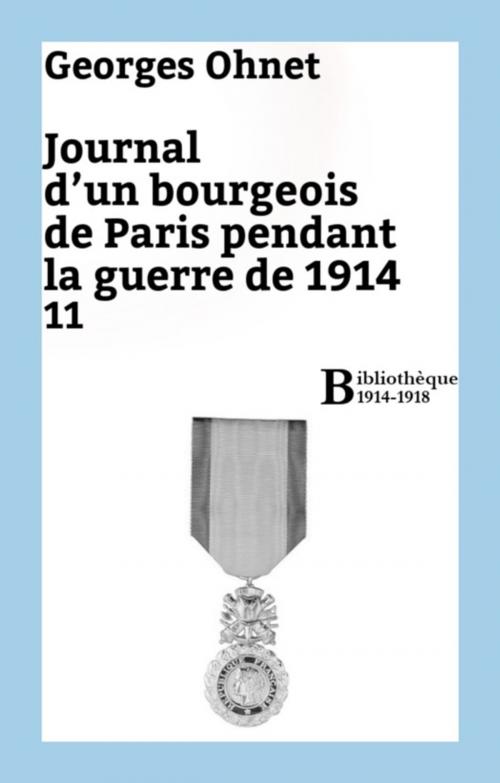 Cover of the book Journal d'un bourgeois de Paris pendant la guerre de 1914 - 11 by Georges Ohnet, Bibliothèque malgache