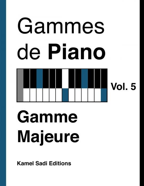 Cover of the book Gammes de Piano Vol. 5 by Kamel Sadi, Kamel Sadi