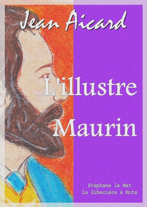 Cover of the book L'illustre Maurin by Jean Aicard, La Gibecière à Mots