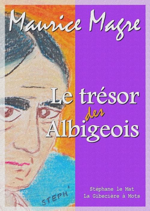 Cover of the book Le trésor des Albigeois by Maurice Magre, La Gibecière à Mots