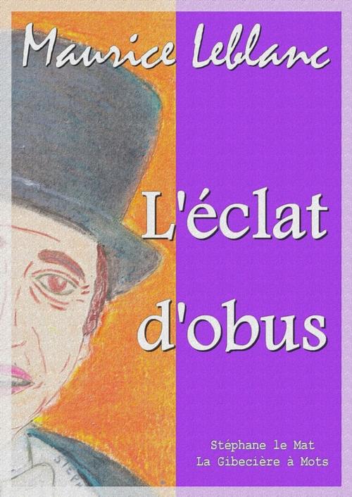 Cover of the book L'éclat d'obus by Maurice Leblanc, La Gibecière à Mots