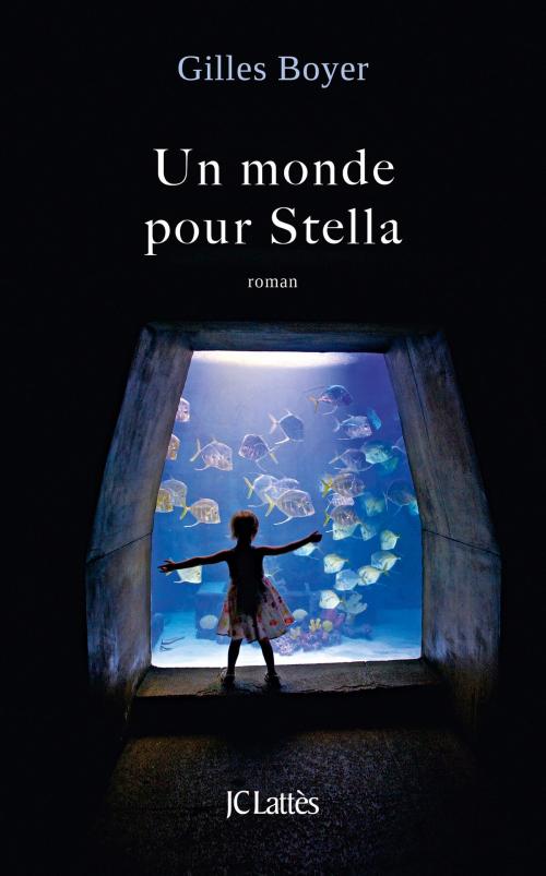 Cover of the book Un monde pour Stella by Gilles Boyer, JC Lattès