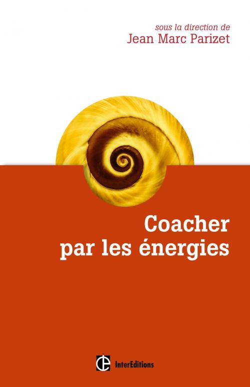 Cover of the book Coacher par les énergies by Jean-Marc Parizet, Sabine Bataille, Sophie Berger, Véronique Brard, Loïc Deconche, Jacques Laurent, Véronique Lours, InterEditions