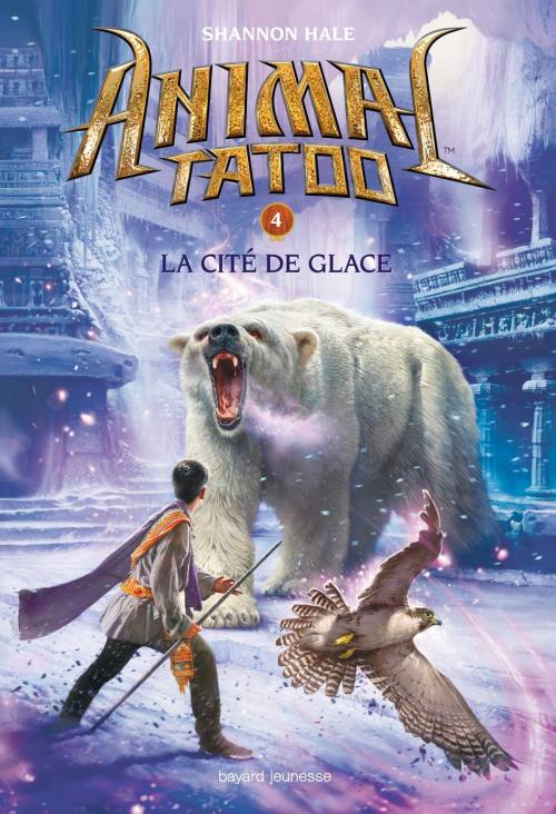 Cover of the book Animal Tatoo saison 1, Tome 04 by Shannon Hale, Bayard Jeunesse