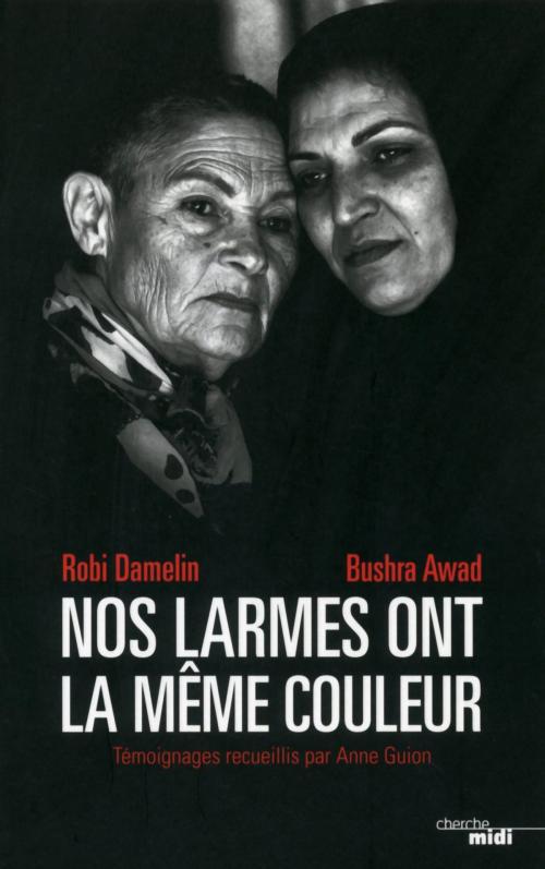 Cover of the book Nos larmes ont la même couleur by Bushra AWAD, Robi DAMELIN, Anne GUION, Cherche Midi