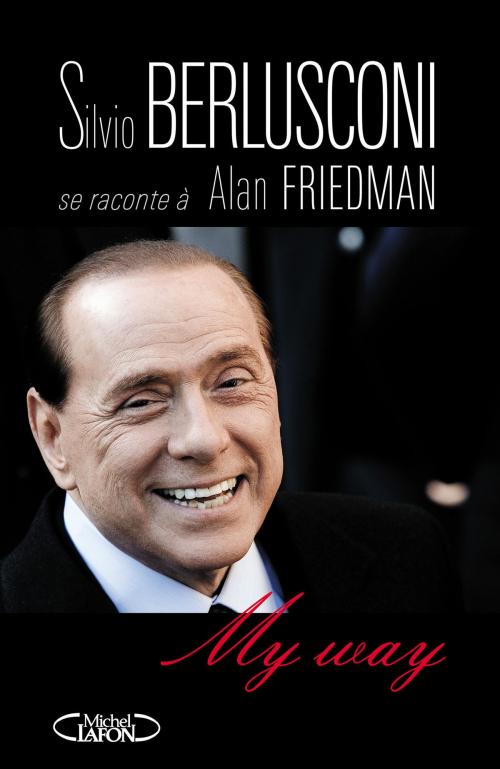 Cover of the book My way by Silvio Berlusconi, Alan Friedman, Michel Lafon