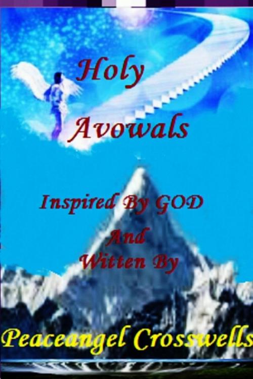 Cover of the book Holy Avowals by Peaceangel Crosswells, Osmora Inc.