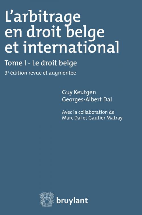 Cover of the book L'arbitrage en droit belge et international by Guy Keutgen, Georges-Albert Dal, Bruylant
