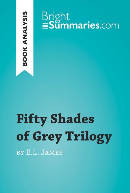 Cover of the book Fifty Shades of Grey Trilogy by E.L. James (Book Analysis) by Bright Summaries, BrightSummaries.com