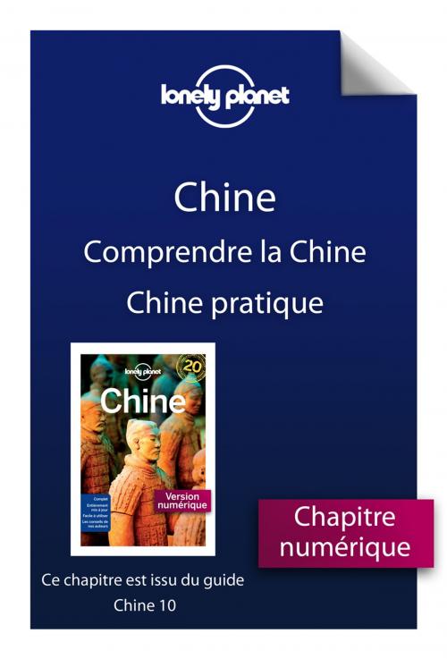 Cover of the book Chine 10 - Comprendre la Chine et Chine pratique by Lonely Planet, PLACE DES EDITEURS