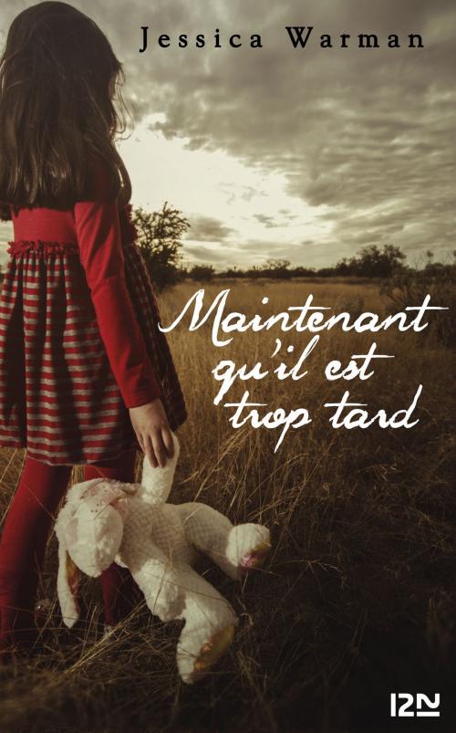 Cover of the book Maintenant qu'il est trop tard by Jessica WARMAN, Univers Poche