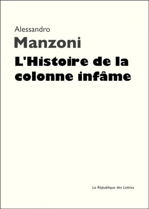 Cover of the book L'Histoire de la colonne infâme by Alessandro Manzoni, République des Lettres