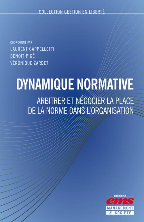 Cover of the book Dynamique normative by Véronique Zardet, Laurent Cappelletti, Benoît Pigé, Éditions EMS
