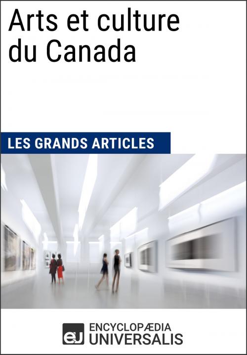 Cover of the book Arts et culture du Canada by Encyclopaedia Universalis, Les Grands Articles, Encyclopaedia Universalis
