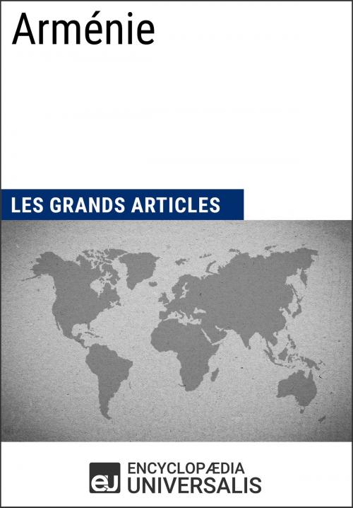 Cover of the book Arménie (Les Grands Articles d'Universalis) by Encyclopaedia Universalis, Les Grands Articles, Encyclopaedia Universalis