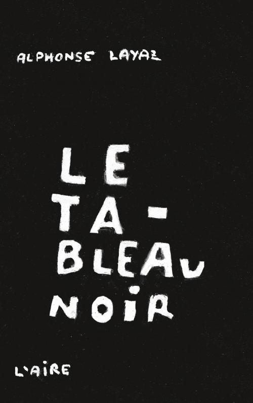 Cover of the book Le Tableau noir by Alphonse Layaz, Éditions de l'Aire