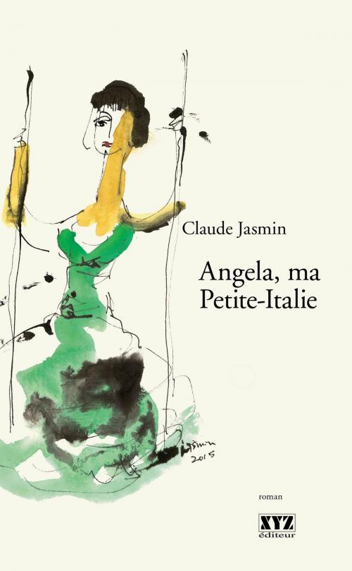 Cover of the book Angela, ma Petite-Italie by Claude Jasmin, Éditions XYZ