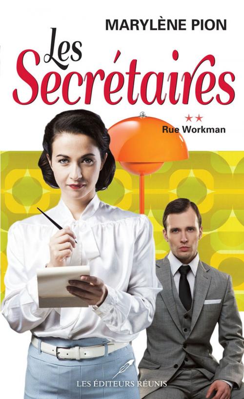 Cover of the book Les secrétaires 02 : Rue Workman by Marylène Pion, LES EDITEURS RÉUNIS