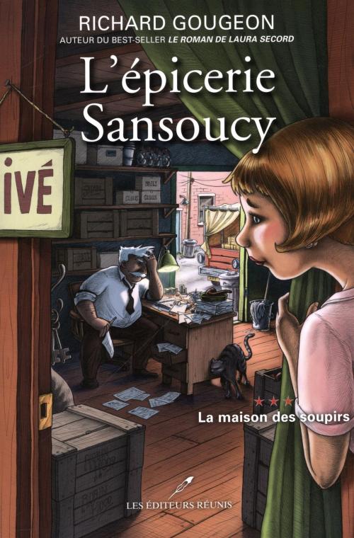 Cover of the book L'épicerie Sansoucy 03 : La maison des soupirs by Richard Gougeon, LES EDITEURS RÉUNIS