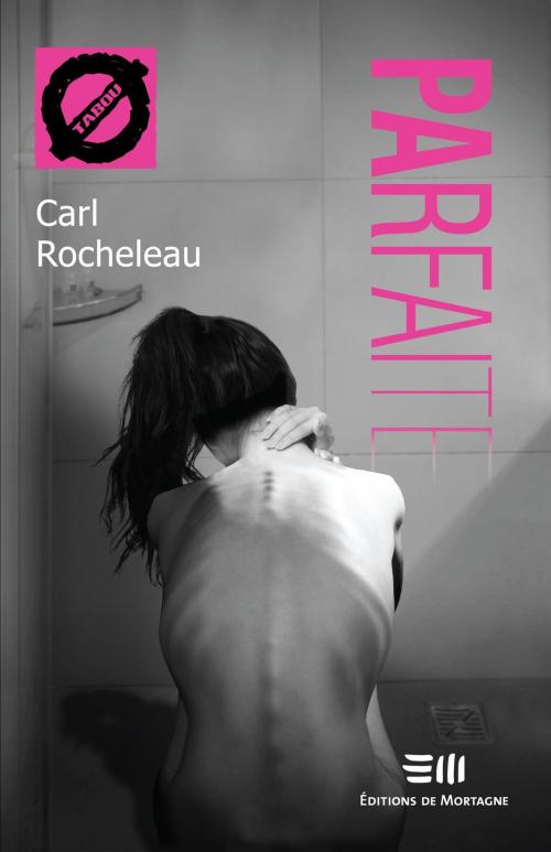 Cover of the book Parfaite by Carl Rocheleau, DE MORTAGNE