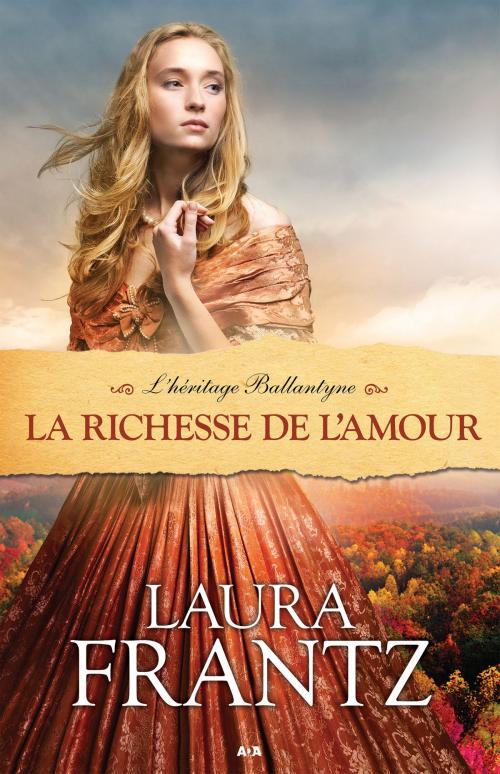 Cover of the book La richesse de l'amour by Laura Frantz, Éditions AdA