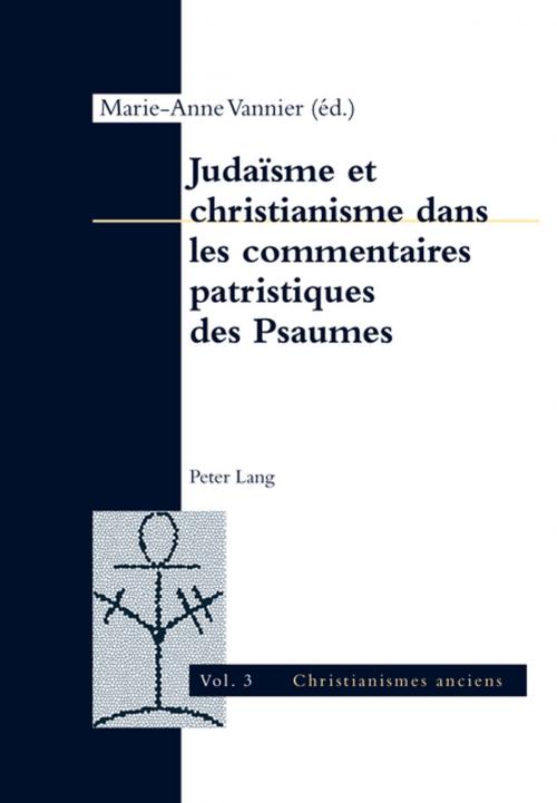 Cover of the book Judaïsme et christianisme dans les commentaires patristiques des Psaumes by , Peter Lang