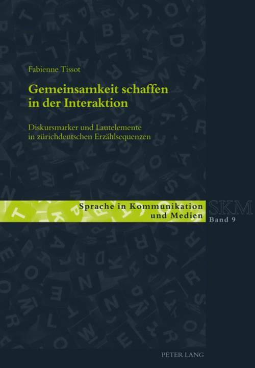 Cover of the book Gemeinsamkeit schaffen in der Interaktion by Fabienne Tissot, Peter Lang