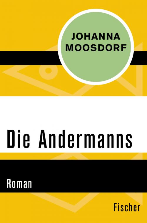 Cover of the book Die Andermanns by Johanna Moosdorf, Dr. Regula Venske, FISCHER Digital